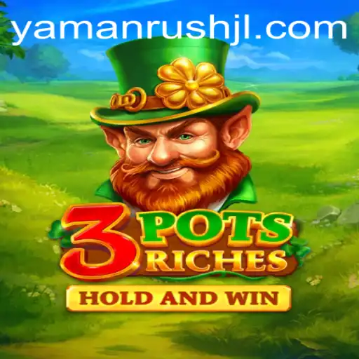 Unveiling the Exciting World of 3potsRiches: The Rise of Yamanrush