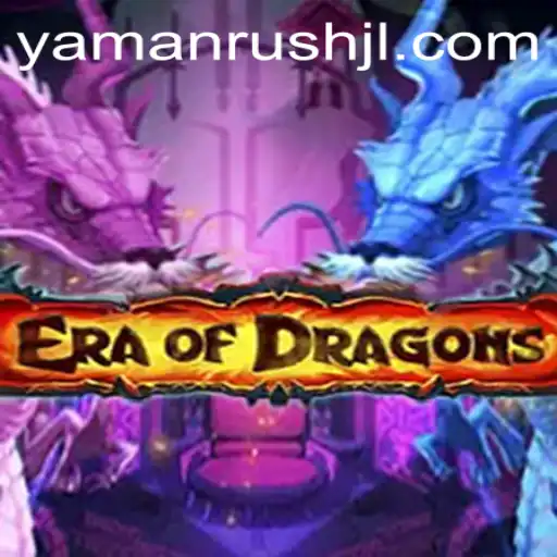 Unleashing 'EraOfDragons': A Deep Dive into the Fantasy Realm and the Rise of 'YamanRush'