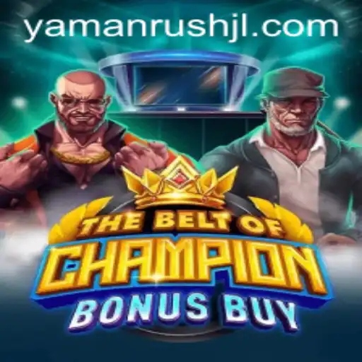 Exploring TheBeltOfChampionBonusBuy: A New Gaming Phenomenon Intertwined with Yamanrush